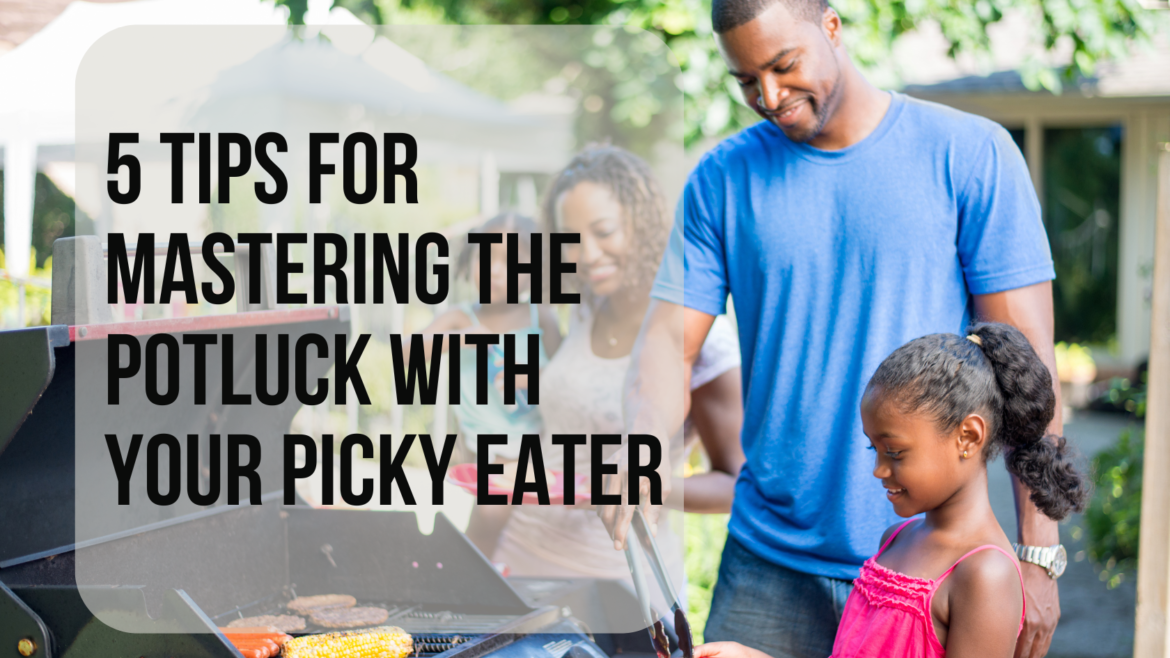 5 Tips for Mastering the Potluck with Your Picky Eater