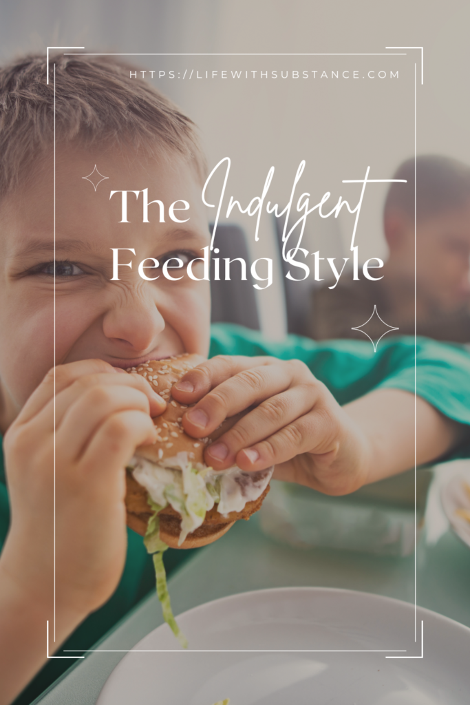 The indulgent feeding style